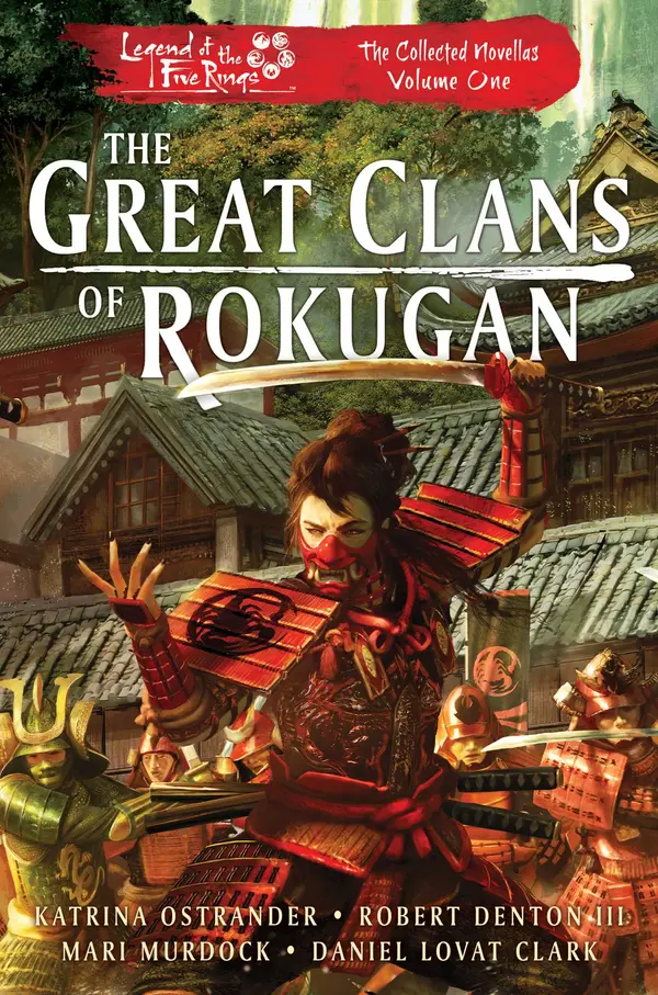 The Great Clans of Rokugan: Legend of the Five Rings: The Collected Novellas, Vol. 1 by Katrina Ostrander cover