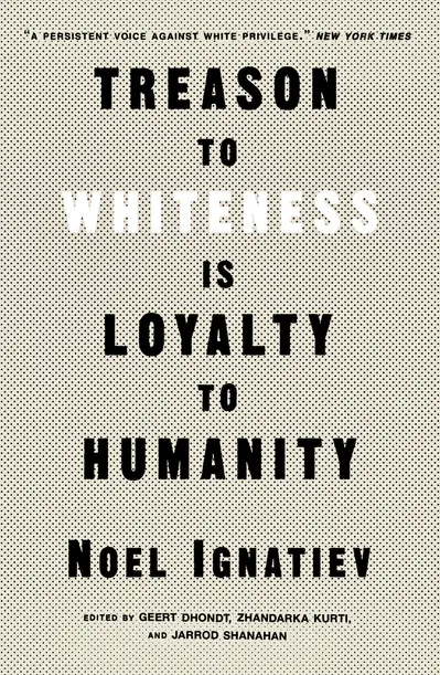 Treason to Whiteness Is Loyalty to Humanity book cover