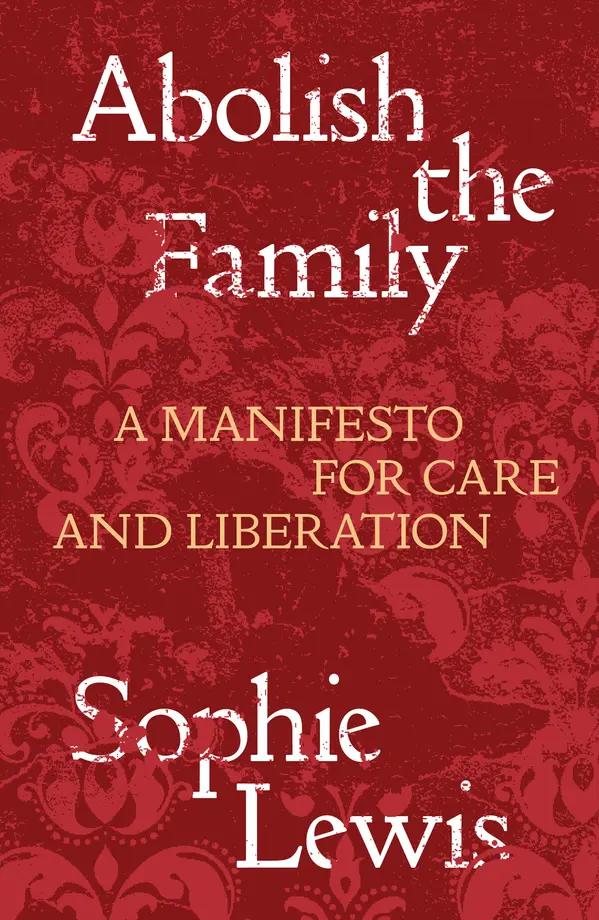 Abolish the Family by Sophie Lewis cover