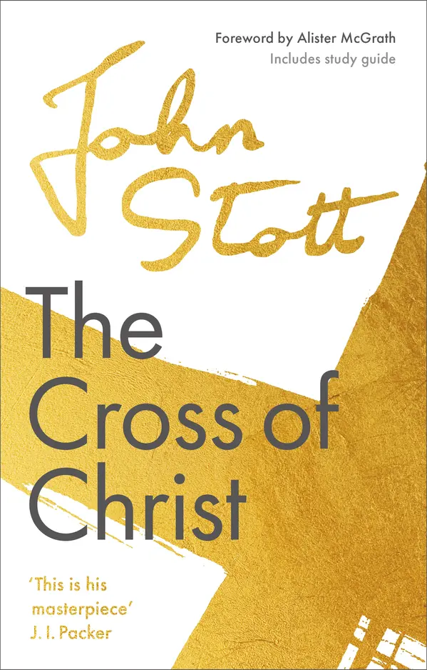 The Cross of Christ by John Stott, Alister McGrath cover