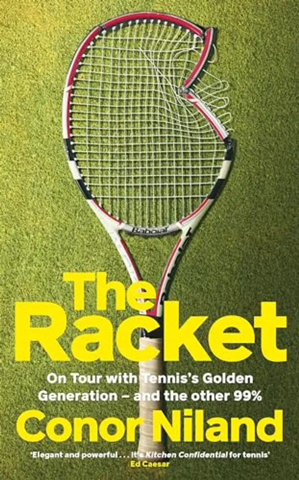 The Racket: On Tour with Tennis’s Golden Generation – and the other 99% by Conor Niland cover