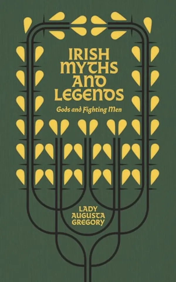 Irish Myths and Legends: Gods and Fighting Men by Augusta Gregory cover