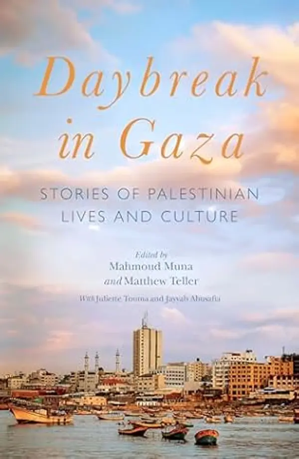Daybreak in Gaza: Stories of Palestinian Lives and Culture by Mahmoud Muna cover
