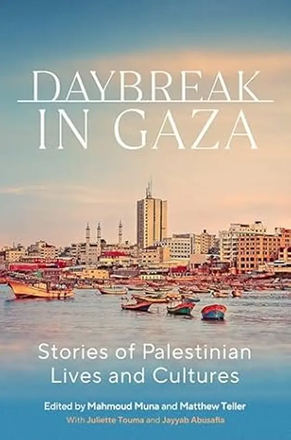 Daybreak in Gaza: Stories of Palestinian Lives and Culture by Matthew Teller cover