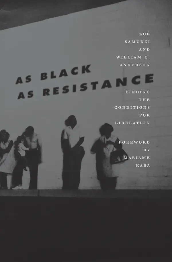 As Black as Resistance by William C. Anderson, Mariame Kaba, Zoé Samudzi cover