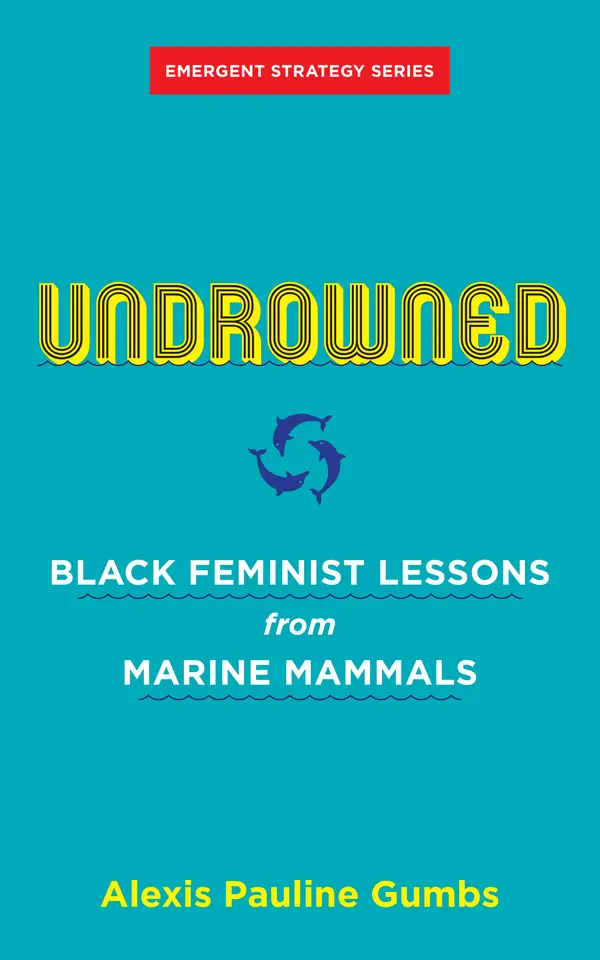Undrowned by Alexis Pauline Gumbs, adrienne maree brown cover