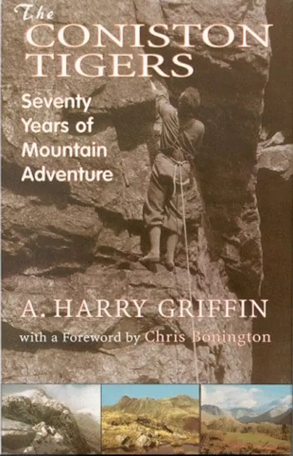 The Coniston Tigers : Seventy Years of Mountain Adventure by A.H. Griffin cover