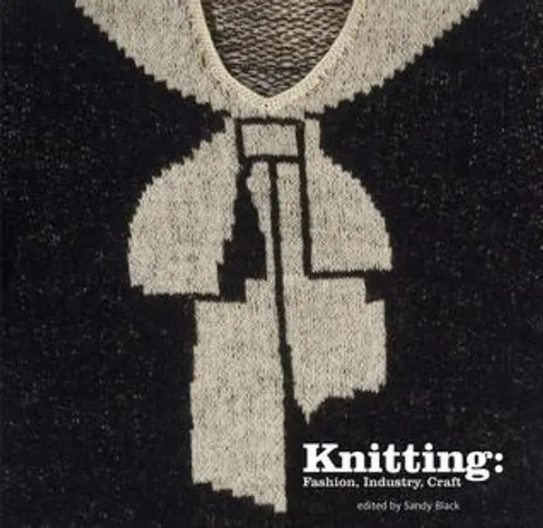 Knitting: Fashion, Industry, Craft by Sandy Black cover