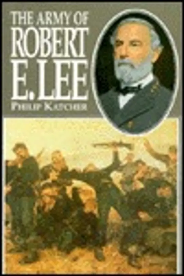 The Army of Robert E. Lee by Philip R.N. Katcher cover