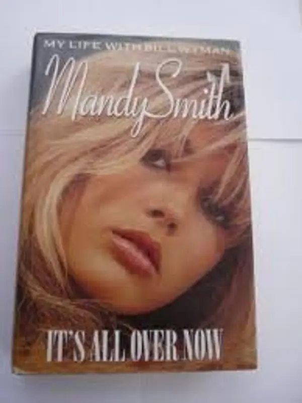 Mandy Smith: It's All Over Now: Seduced at 13, Married at 19, Divorced at 21 - My Life with the Rolling Stones by Mandy Smith cover