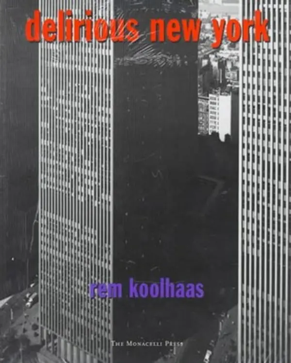 Delirious New York: A Retroactive Manifesto for Manhattan by Rem Koolhaas cover