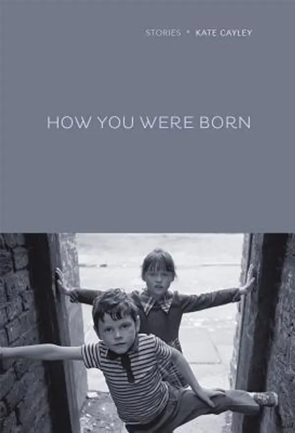 How You Were Born by Kate Cayley cover