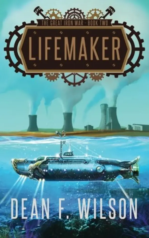 Lifemaker (The Great Iron War, Book 2) by Dean F. Wilson cover