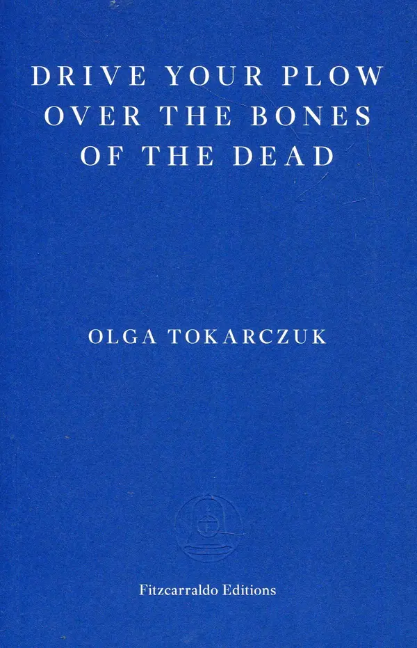 Drive Your Plow Over the Bones of the Dead by Olga Tokarczuk cover