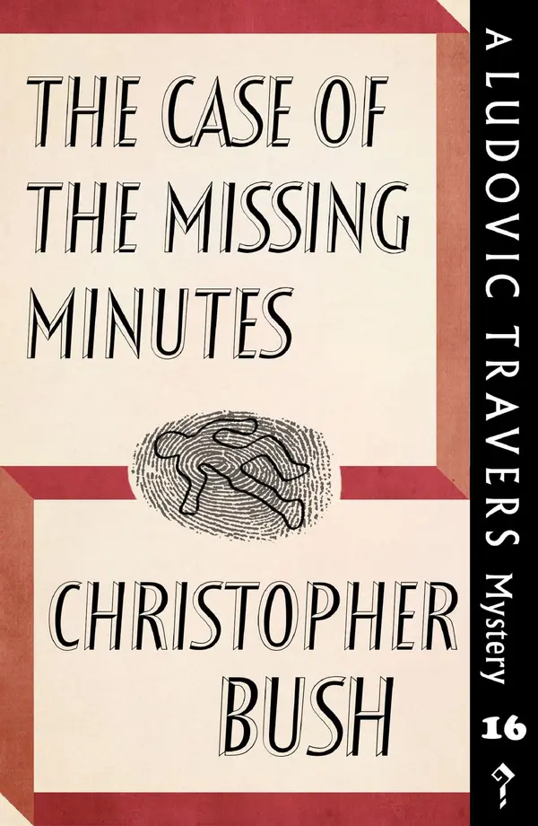 The Case of the Missing Minutes by Christopher Bush cover
