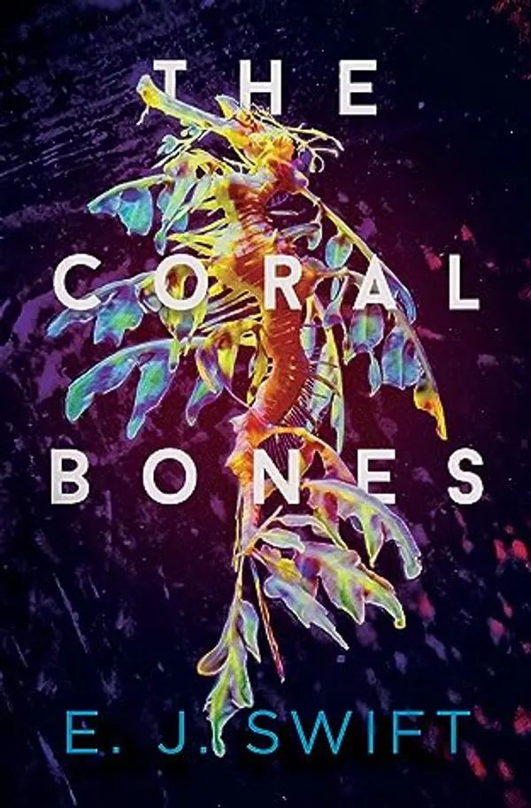 The Coral Bones by E.J. Swift cover
