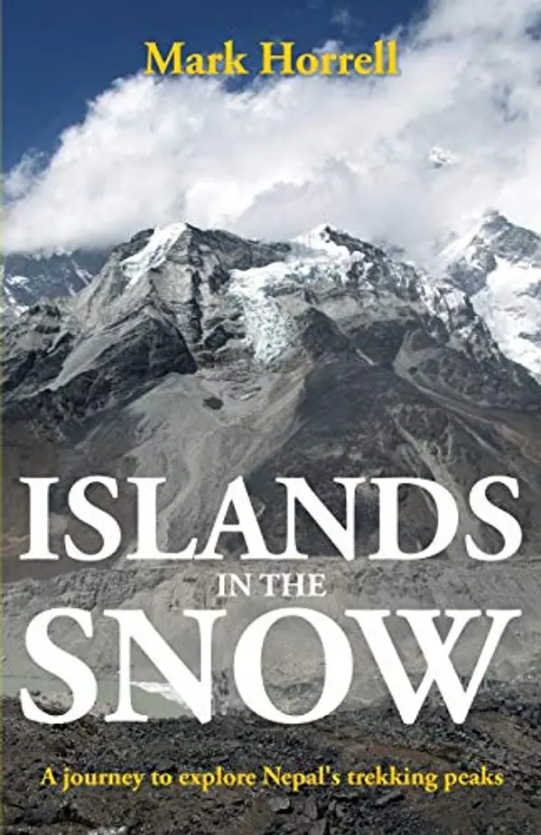 Islands in the Snow: A journey to explore Nepal's trekking peaks (Footsteps on the Mountain Diaries) by Mark Horrell cover