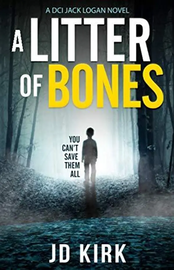A Litter of Bones: A DCI Logan Crime Thriller (DCI Logan Crime Thrillers) by JD Kirk cover