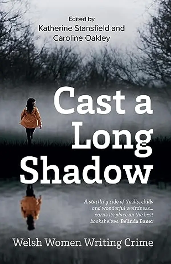 Cast a Long Shadow: Welsh Women Writing Crime by Katherine Stansfield cover