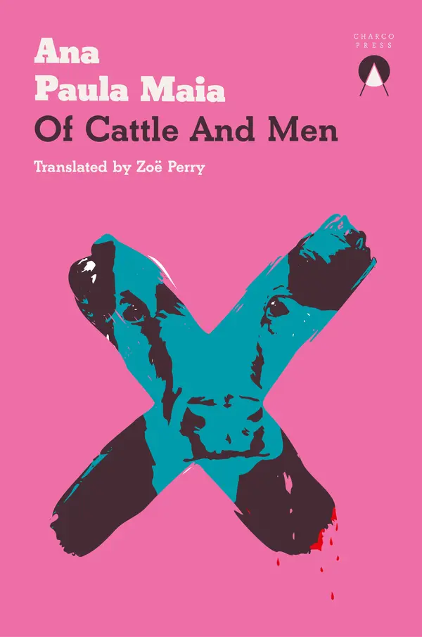 Of Cattle and Men by Ana Paula Maia, Zoë Perry cover