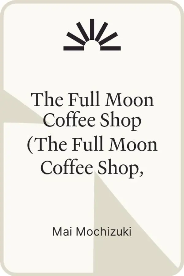 The Full Moon Coffee Shop (The Full Moon Coffee Shop, #1) by Mai Mochizuki cover