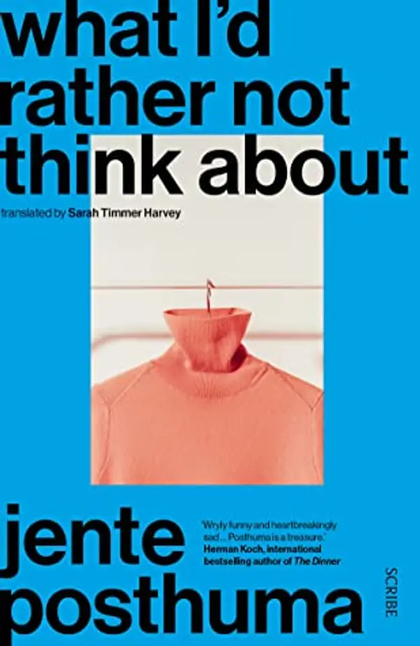 What I'd Rather Not Think About by Jente Posthuma cover