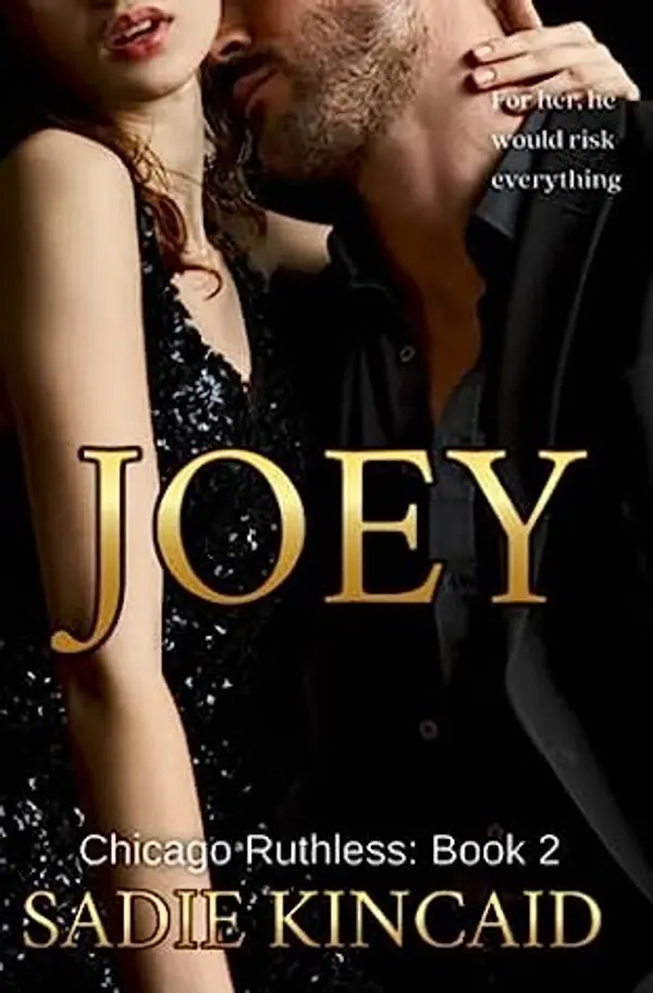 Joey: A brother's best friend, standalone dark mafia romance (Chicago Ruthless) by Sadie Kincaid cover