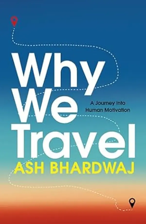 Why We Travel by Ash Bhardwaj cover