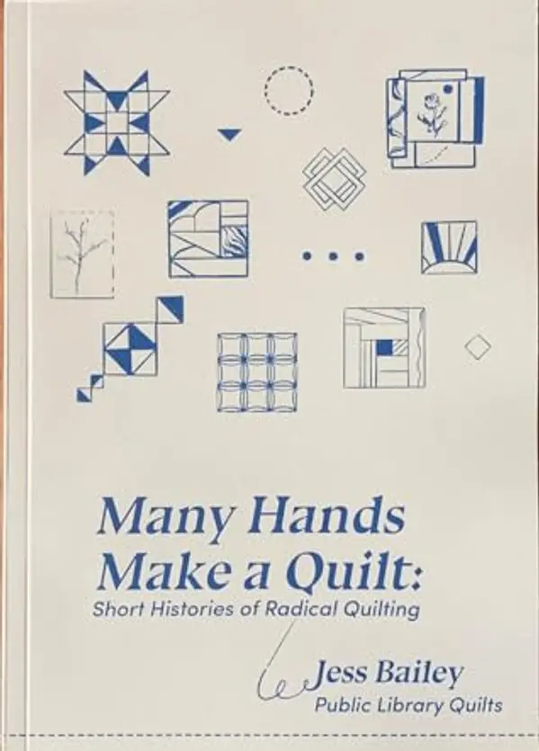 Many Hands Make A Quilt: Short Histories of Radical Quilting by Jess Bailey cover