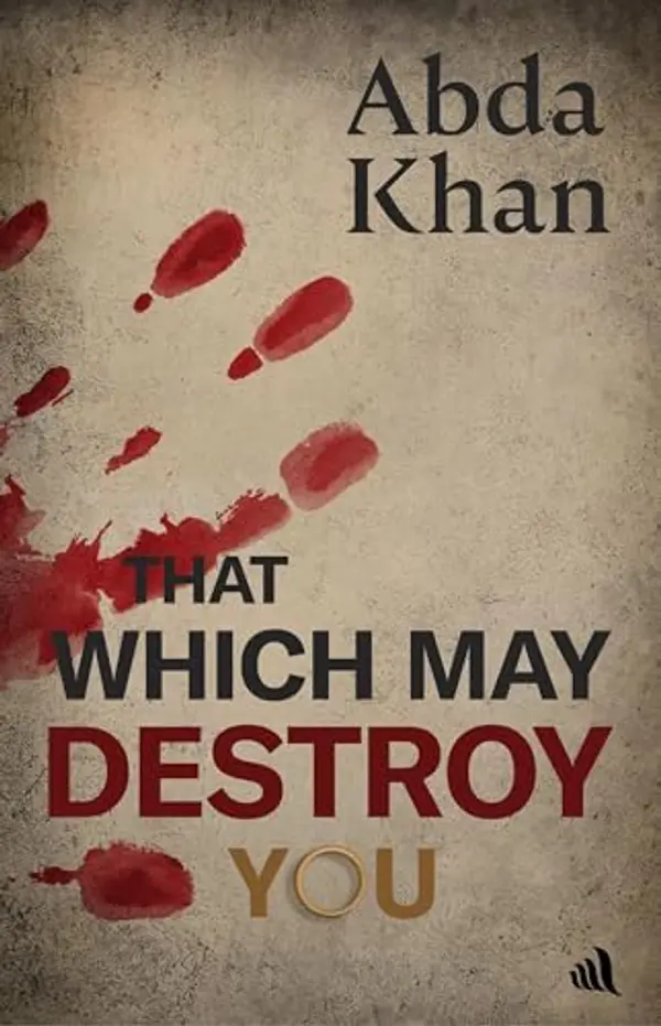 That Which May Destroy You by Abda Khan cover