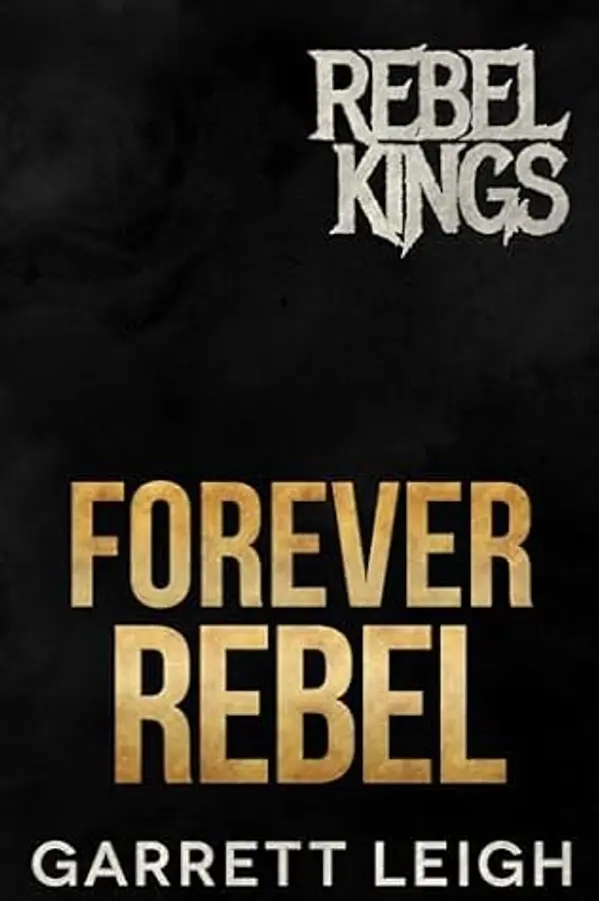 Forever Rebel (Rebel Kings MC Book 9) by Garrett Leigh cover