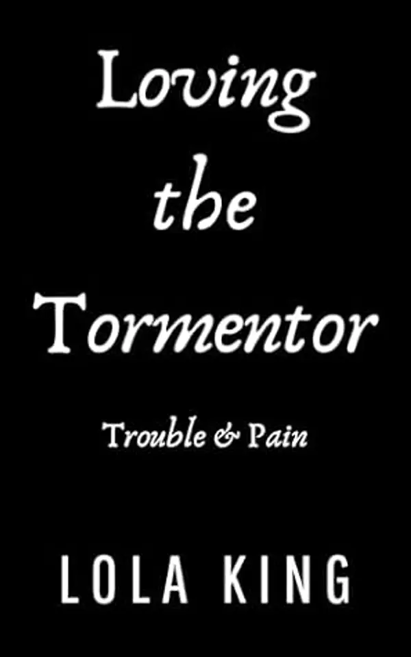 Loving The Tormentor: A Dark Romance (Silver Falls University Book 3) by Lola King cover