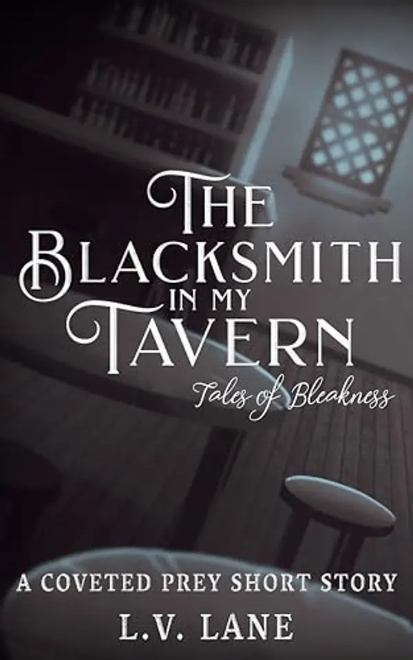 The Blacksmith in My Tavern: Tales of Bleakness (Coveted Prey Book 13) by L.V. Lane cover