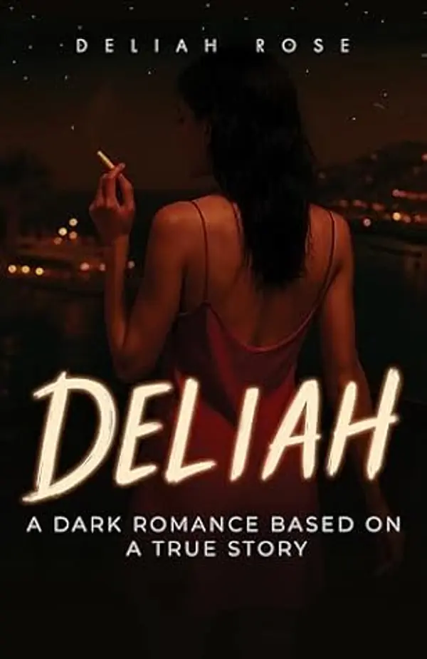 Deliah: A Dark Romance Based on a True Story by Deliah Rose cover