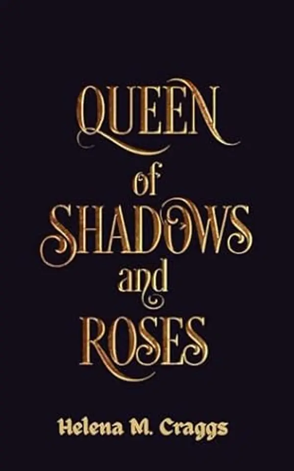 Queen of Shadows and Roses (Brothers of Olympus 1) by Helena M. Craggs cover