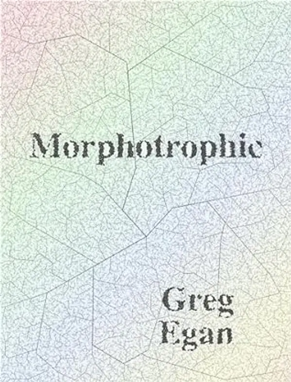 Morphotrophic by Greg Egan cover