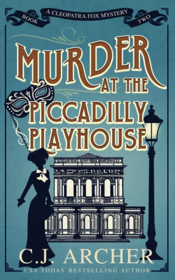 Murder at the Piccadilly Playhouse (Cleopatra Fox Mysteries) by C.J. Archer cover