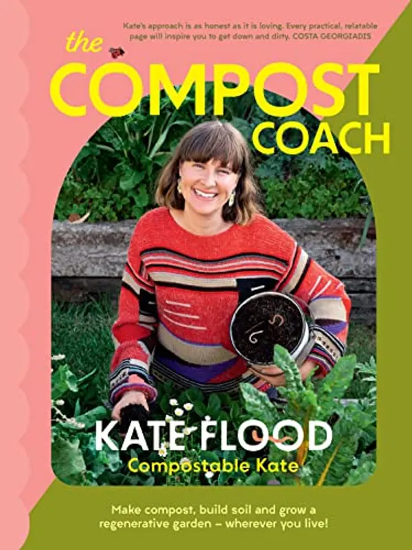 The Compost Coach: Make compost, build soil and grow a regenerative garden - wherever you live! by Kate Flood cover