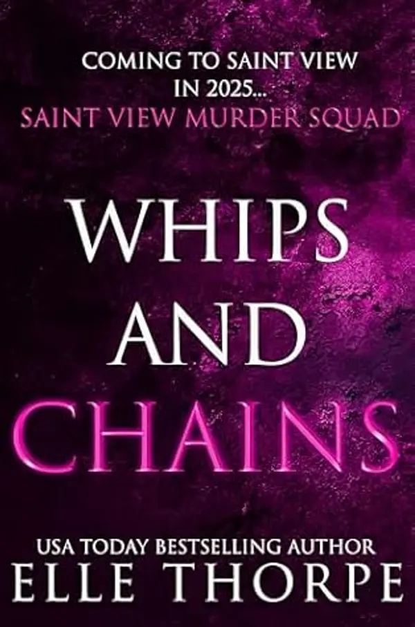 Whips and Chains (Saint View Murder Squad Book 2) by Elle Thorpe cover
