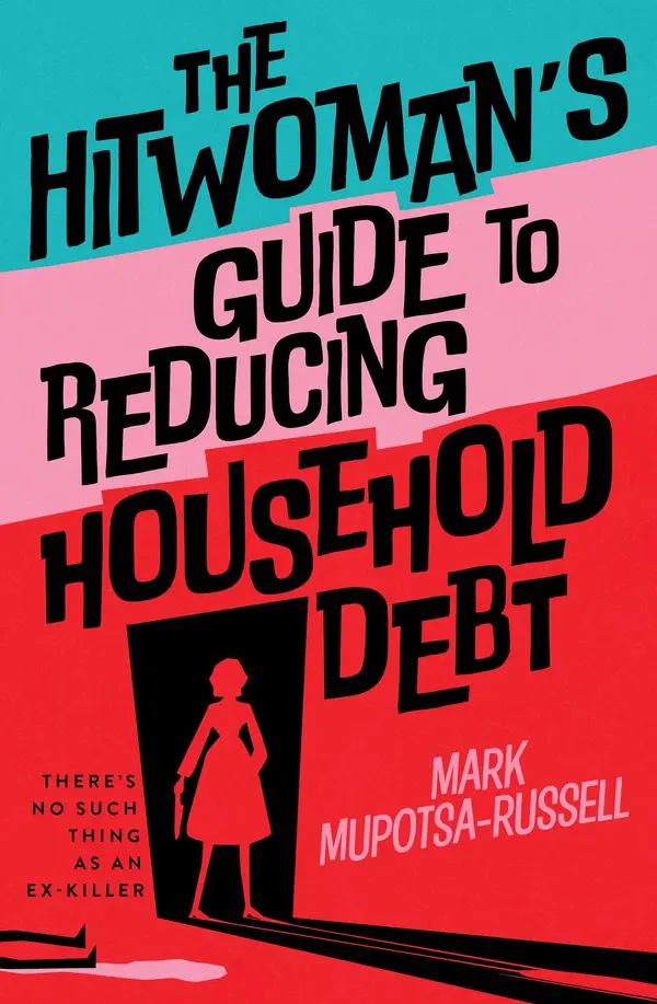 The Hitwoman's Guide to Reducing Household Debt by Mark Mupotsa-Russell cover