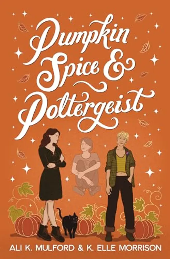 Pumpkin Spice & Poltergeist: A cozy sapphic paranormal rom-com (Maple Hollow Book 1) by Ali K. Mulford, K. Elle Morrison cover
