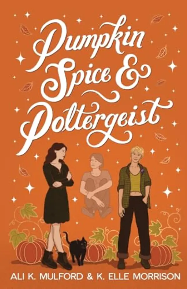 Pumpkin Spice & Poltergeist: A cozy sapphic paranormal rom-com (Maple Hollow) by Ali K. Mulford, K. Elle Morrison cover