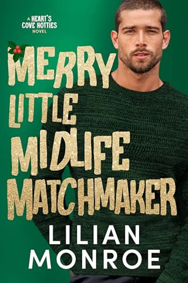 Merry Little Midlife Matchmaker (Heart’s Cove Hotties) by Lilian Monroe cover