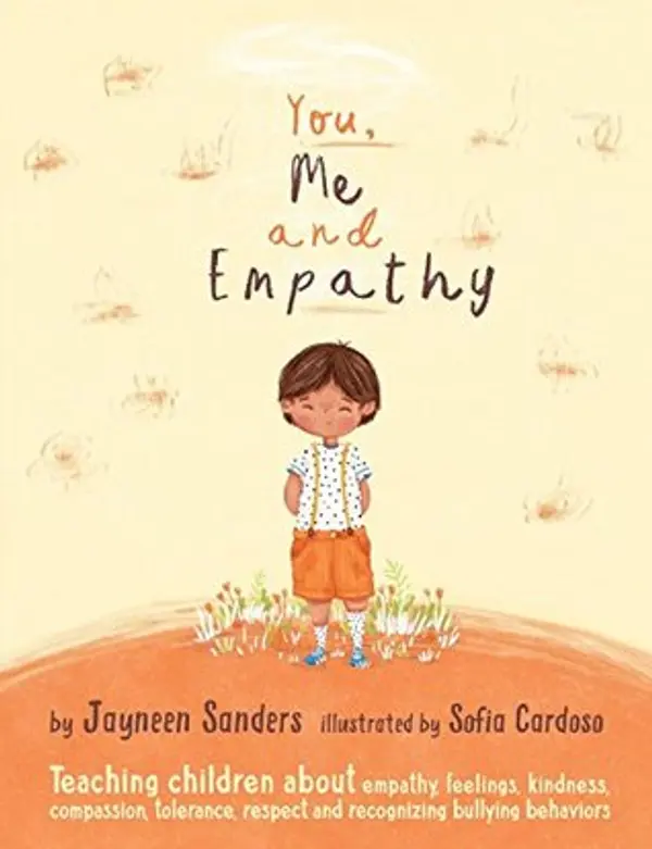 You, Me and Empathy: Teaching children about empathy, feelings, kindness, compassion, tolerance and recognising bullying behaviours by Jayneen Sanders cover