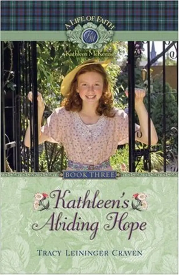 Kathleen's Abiding Hope (Life of Faith, A: Kathleen McKenzie Series) by Tracy Leininger Craven cover