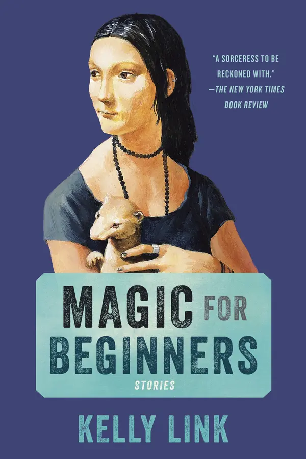 Magic for Beginners by Kelly Link, Shelley Jackson cover