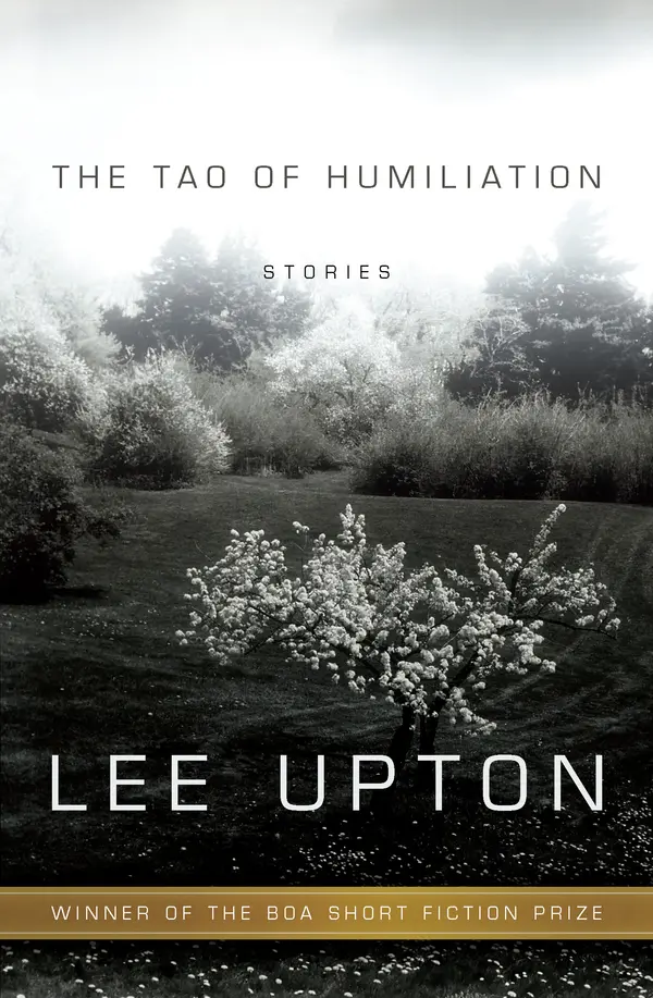 The Tao of Humiliation by Lee  Upton cover