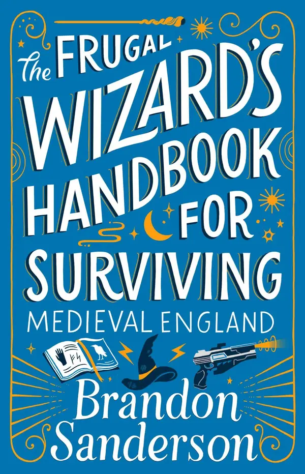 The Frugal Wizard’s Handbook for Surviving Medieval England by Brandon Sanderson cover