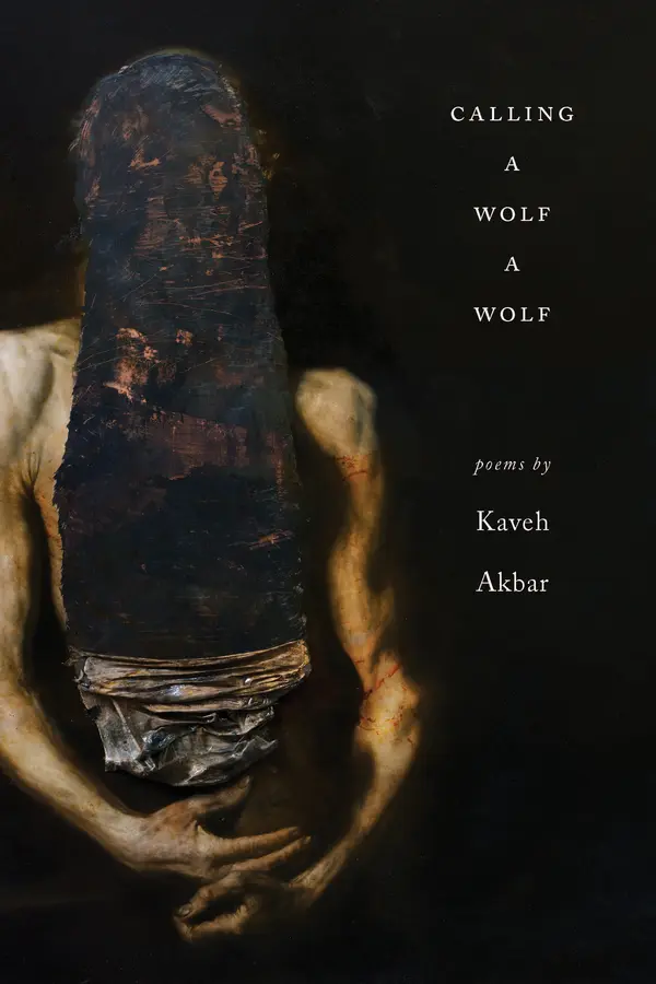 Calling a Wolf a Wolf by Kaveh Akbar cover
