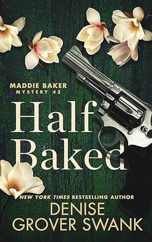 Half Baked (Maddie Baker Mystery, #3) by Denise Grover Swank cover